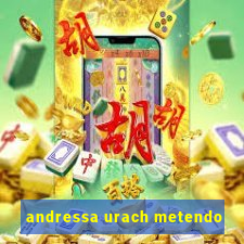 andressa urach metendo